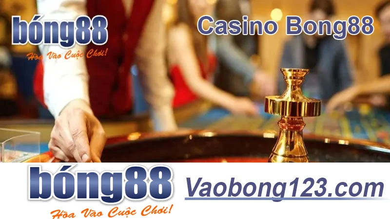 Casino Bong88 - Khuyến mãi cực đỉnh và đáng chơi